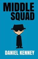 Middle Squad: Story One - The Recruitment of Olive Klein di Daniel Kenney edito da Createspace