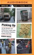 Picking Up: On the Streets and Behind the Trucks with the Sanitation Workers of New York City di Robin Nagle edito da Brilliance Audio
