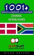 1001+ Grundlaeggende Saetninger Dansk - Afrikaans di Gilad Soffer edito da Createspace