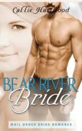 Bear River Bride - Bbw Bear Shifter Mail Order Bride Paranormal Romance di Callie Hartwood edito da Createspace