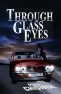 Through Glass Eyes di Paul Chiswick edito da Createspace
