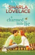 A Charmed Little Lie di Sharla Lovelace edito da Kensington Publishing