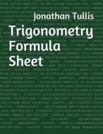 Trigonometry Formula Sheet di Jonathan Tullis edito da LIGHTNING SOURCE INC
