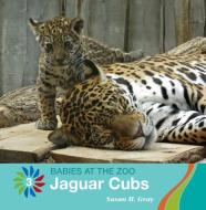 Jaguar Cubs di Susan H. Gray edito da CHERRY LAKE PUB