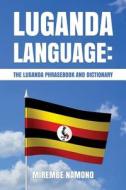 Luganda Language: The Luganda Phrasebook di Mirembe Namono edito da Createspace Independent Publishing Platform