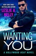 Wanting You di Leslie Kelly edito da FOREVER
