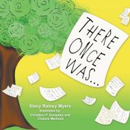 There Once Was . . . di Stacy Rainey Myers edito da Xlibris