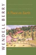 A Place on Earth di Wendell Berry edito da COUNTERPOINT PR
