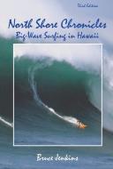 North Shore Chronicles: Big-Wave Surfing in Hawaii di Bruce Jenkins edito da FROG IN WELL