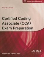 Certified Coding Associate (Cca) Exam Preparation di Kay Piper edito da American Health Information Management Associ