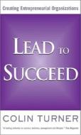Lead To Succeed di Colin Turner edito da Cengage Learning, Inc
