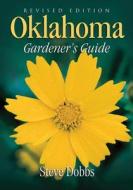 Oklahoma Gardener's Guide di Steve Dobbs edito da Cool Springs Press