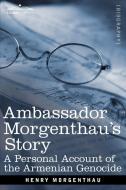 Ambassador Morgenthau's Story di Henry Morgenthau edito da Cosimo Classics