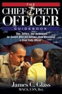 The Ultimate Chief Petty Officer Guidebook di James C. Glass edito da Savas Beatie
