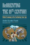 Reorienting the 19th Century di Andre Gunder Frank, Robert A. Denemark edito da Taylor & Francis Ltd