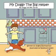 My Doggy the Big Helper di Angela Bucklaschuk edito da Avid Readers Publishing Group