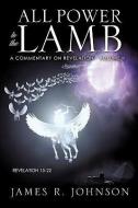 All Power to the Lamb di James R. Johnson edito da XULON PR