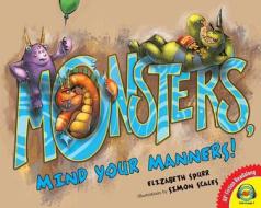 Monsters, Mind Your Manners! di Elizabeth Spurr edito da Av2 by Weigl