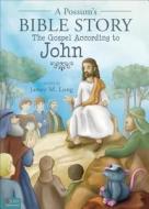 A Possum's Bible Story: The Gospel According to John di Jamey M. Long edito da Tate Publishing & Enterprises