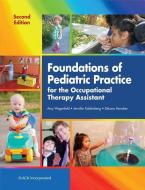 Foundations of Pediatric Practice for the Occupational Therapy Assistant di Amy Wagenfeld, Jennifer Kaldenberg, Delana Honaker edito da SLACK INC