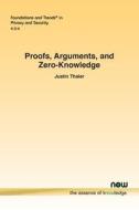 Proofs, Arguments, and Zero-Knowledge di Justin Thaler edito da Now Publishers Inc
