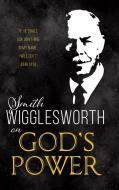 Smith Wigglesworth on God's Power di Smith Wigglesworth edito da WHITAKER HOUSE