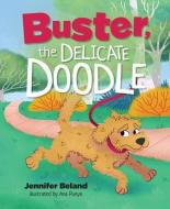 Buster, the Delicate Doodle di Jennifer Beland edito da MASCOT BOOKS