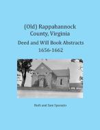 (Old) Rappahannock County, Virginia Deed and Will Book Abstracts 1656-1662 di Ruth Sparacio, Sam Sparacio edito da Heritage Books Inc.