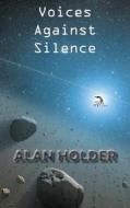 Voices Against Silence di Alan Holder edito da Anaphora Literary Press
