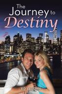 The Journey To Destiny di Ed Vaughn edito da Lulu Publishing Services