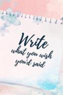 Write What You Wish You'd Said: Writers Daily Diary and Motivational Planner and Writing Journal di Gratitude Daily Publsihing edito da LIGHTNING SOURCE INC