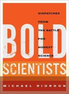 Bold Scientists di Michael Riordon edito da BETWEEN THE LINES