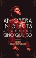 An Opera in 3 Acts, Starring Gino Quilico di Connie Guzzo-McParland edito da LINDA LEITH PUB