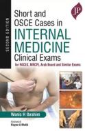 Short And Osce Cases In Internal Medicine di Wanis H. Ibrahim edito da Jp Medical Ltd