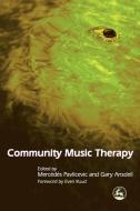 Community Music Therapy di Mercedes Pavlicevic, Gary Ansdell edito da Jessica Kingsley Publishers, Ltd