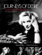 Journeys of Desire: European Actors in Hollywood - A Critical Companion di Alastair Phillips, Ginette Vincendeau edito da BRITISH FILM INST