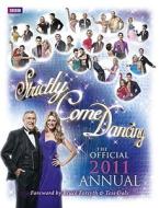 Strictly Come Dancing: The Official 2011 Annual di Alison Maloney, Required, No Author Name Required edito da Ebury Press