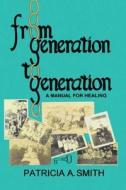 From Generation to Generation di Patricia a. Smith edito da Jehovah Rapha Press