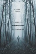 Visionary Perspectives Reincarnated di William J. Pardue edito da Arena Books Ltd