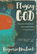 Playing God: Biological and Spiritual Effects of Electromagnetic Radiation di Ben Nowland, Benjamin Nowland edito da VIVID PUB