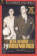 The Man Behind The Rosenbergs di Sergei Kostin, Alexander Feklisov edito da Enigma Books