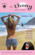 The Thong Also Rises: Further Misadventures from Funny Women on the Road edito da TRAVELERS TALES