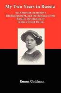 My Two Years in Russia; An American Anarchist's Disillusionment and the Betrayal of the Russian Revolution by Lenin's So di Emma Goldman edito da RED & BLACK PUBL