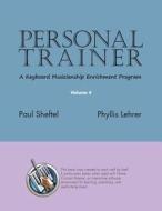 Personal Trainer: A Keyboard Musicianship Enrichment Program, Volume 4 di Paul Sheftel, Phyllis Lehrer edito da YBK PUBL INC
