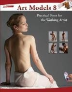 Art Models 8: Practical Poses for the Working Artist di Maureen Johnson, Douglas Johnson edito da LIVE MODEL BOOKS