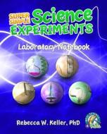 Super Simple Science Experiments Laboratory Notebook di Phd Rebecca W. Keller edito da Gravitas Publications, Inc.