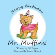 Happy Birthday Mr. Muffins! di Pagum Bill Pagum edito da River Run Select