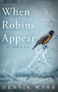 When Robins Appear di Densie Webb edito da Red Adept Publishing