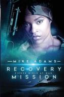 Recovery Mission di Mike Adams edito da Createspace Independent Publishing Platform