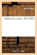 Maï¿½tre de Sa Joie di Dolent-J edito da Hachette Livre - Bnf